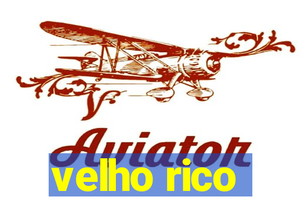 velho rico